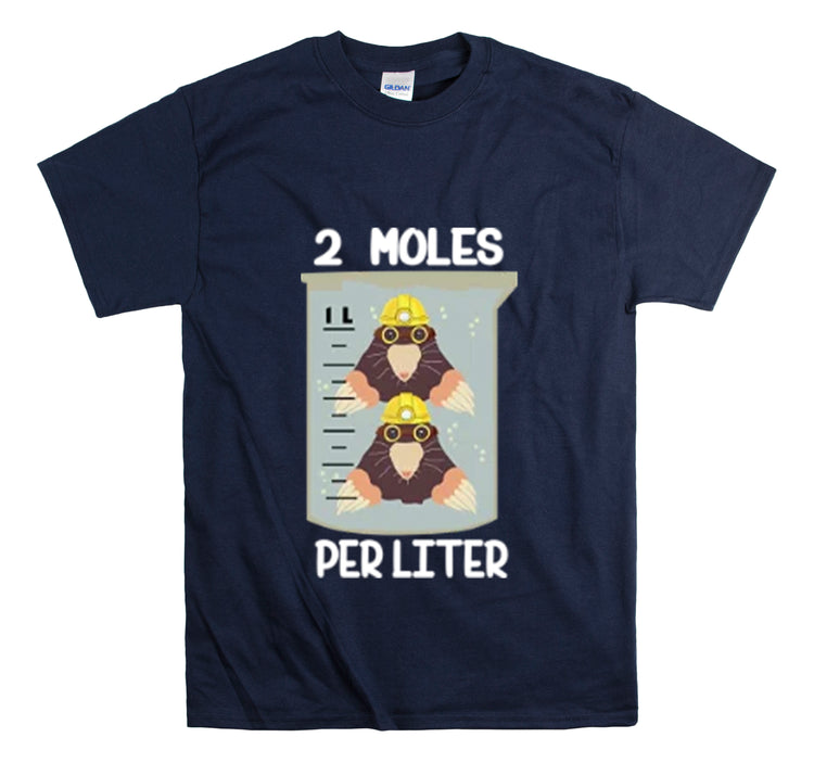 Shirt Funny Two Moles Per Liter Geek Students Scientists Chemical Laboratory Chemistry T-Shirt Unisex Heavy Cotton Tee