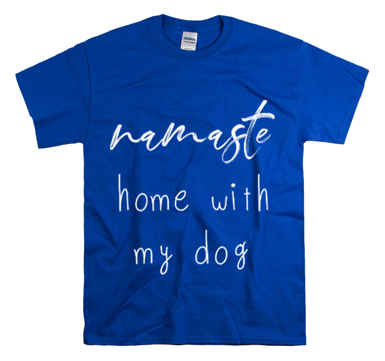 Shirt Funny Namaste Home With My Dog Canine Companion Puppy Love T-Shirt  Unisex Heavy Cotton Tee