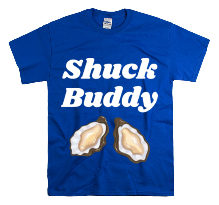 Shirt Funny Shuck Oysters Buddies Foodie Gags Seafood Cooking Novelty Culinary Shellfish T-Shirt Unisex Heavy Cotton Tee