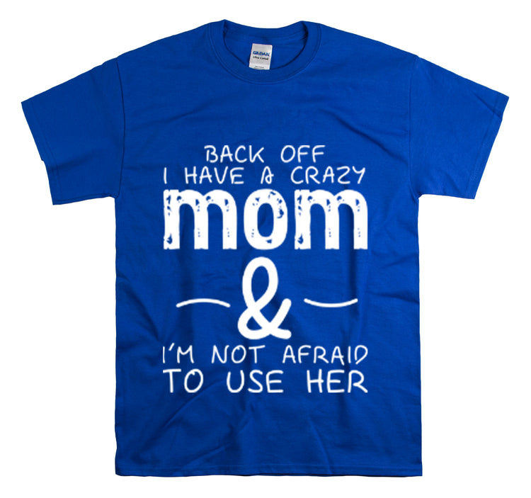 Shirt Funny Standing Back Have A Crazy Momma Proud Playful Protective Mom Motherhood T-Shirt Unisex Heavy Cotton Tee