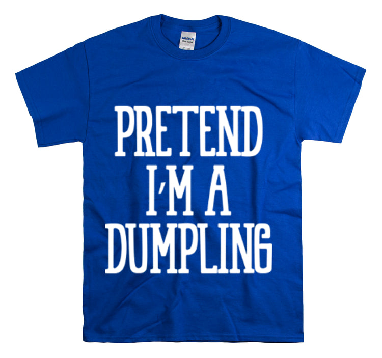 Shirt Funny Pretend I'm A Dumpling Foodie Asian Cuisine Food Pun T-Shirt Unisex Heavy Cotton Tee