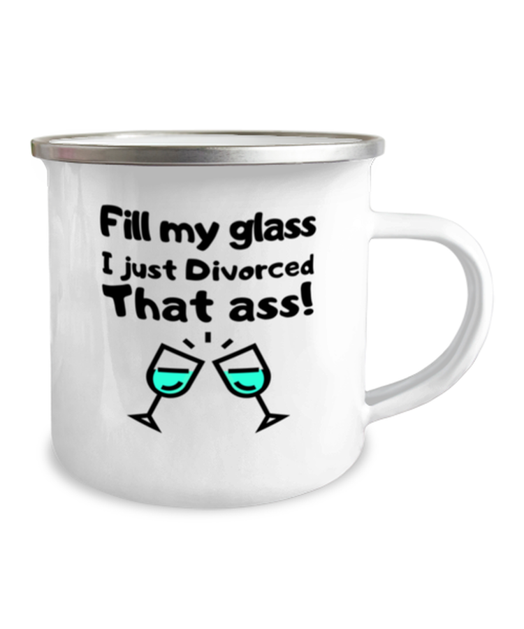 Camper Mug 12oz Camper Mug 12oz Novelty Ex-Wife Divorce Ex-Husband Joke Drinking Funny Saying Fill My Glass I Just Divorced That Ass Sarcasm