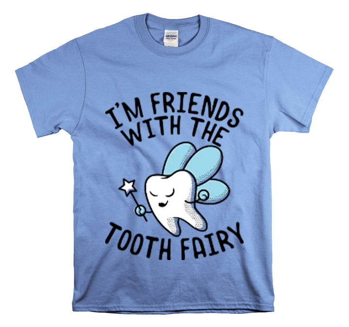 Shit Funny I'm Friends With Tooth Fairy Magic Dentists Encouraging health Dental T-Shirt Unisex Heavy Cotton Tee