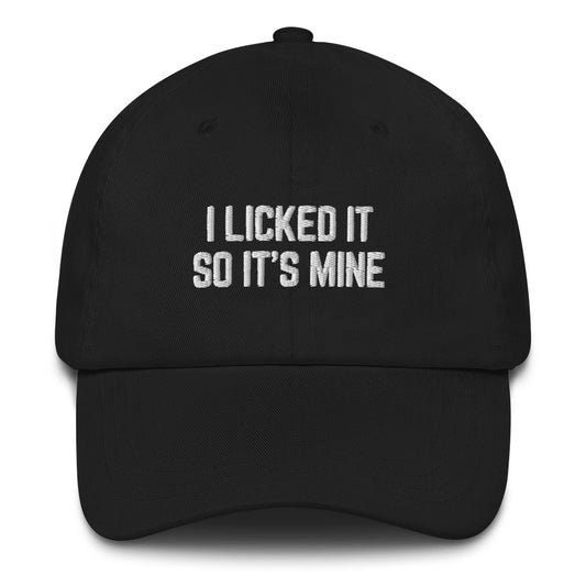 Dad hat Funny Saying I Licked It So It's Mine Comical Husband Dad Present Cap Statement