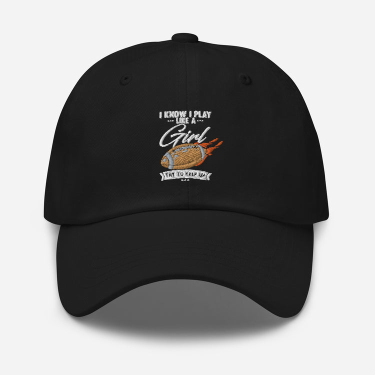 Dad hat Hilarious Play Like A Girl Competitiveness Field Sports Humorous Tournaments