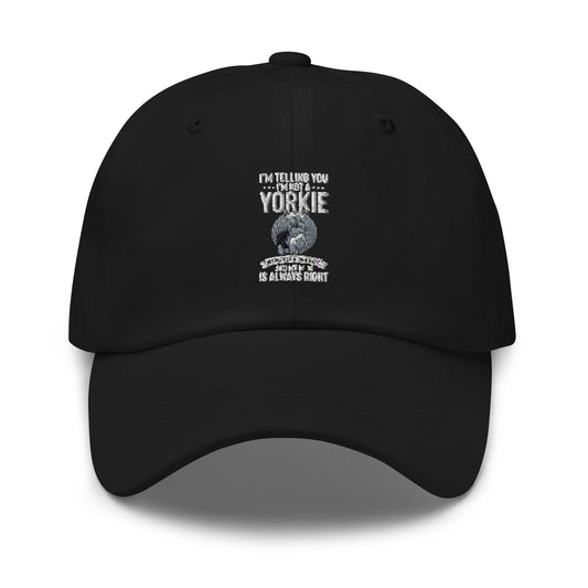 Dad hat Hilarious I'm Telling I'm Not Yorkie I'm A Baby Dog Comical Furry Pets