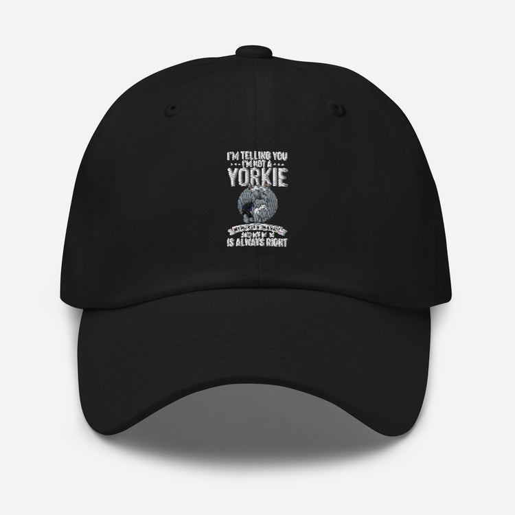 Dad hat Hilarious I'm Telling I'm Not Yorkie I'm A Baby Dog Comical Furry Pets