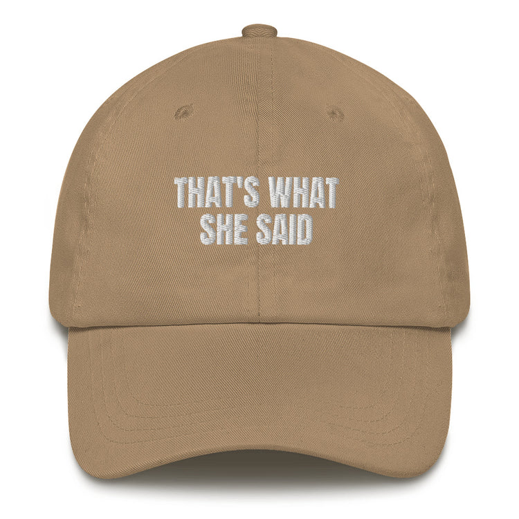 Dad hat Funny Saying That's is what she said Comical Husband Dad Present Cap Statement embroidered