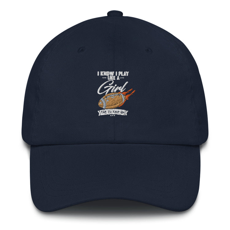 Dad hat Hilarious Play Like A Girl Competitiveness Field Sports Humorous Tournaments