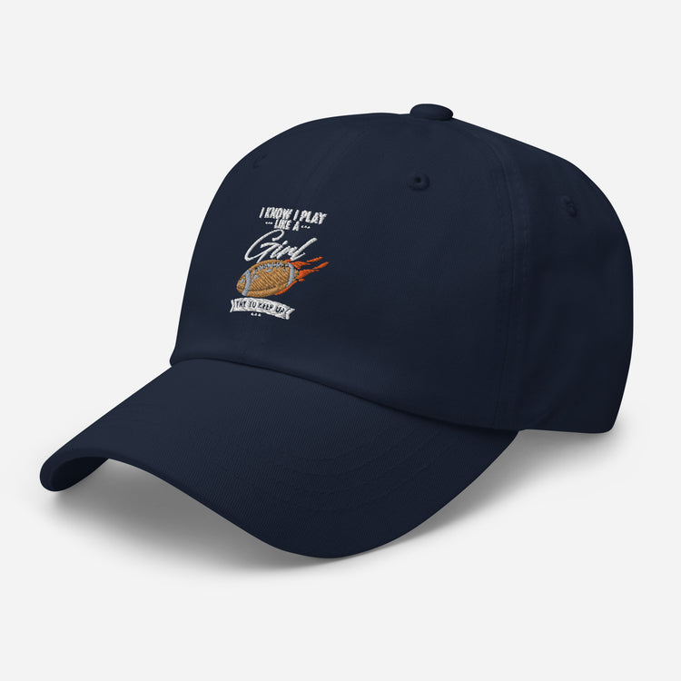 Dad hat Hilarious Play Like A Girl Competitiveness Field Sports Humorous Tournaments