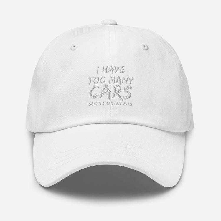 Dad hat Hilarious Have Too Many Cars Automobile Racing Riding Driving Mobile Vehicles