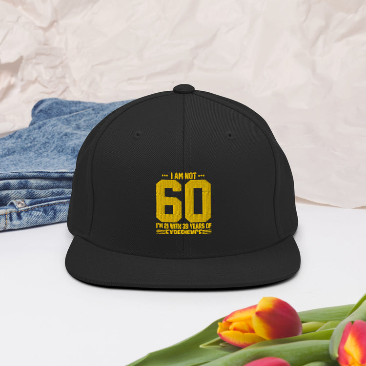 Snapback Hat  Hilarious Sarcasm Funny 60th Celebrations Celebrate Party Humorous Celebrant Family Birthdate Sarcastic