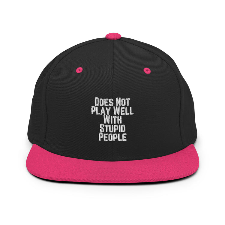 Snapback Hat Does Not Play With People Hilarious Humor Sarcasm Sarcastic Laughter Ridicule Funny Derision Fun