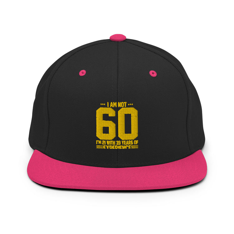 Snapback Hat  Hilarious Sarcasm Funny 60th Celebrations Celebrate Party Humorous Celebrant Family Birthdate Sarcastic