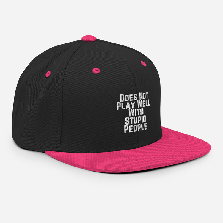 Snapback Hat Does Not Play With People Hilarious Humor Sarcasm Sarcastic Laughter Ridicule Funny Derision Fun