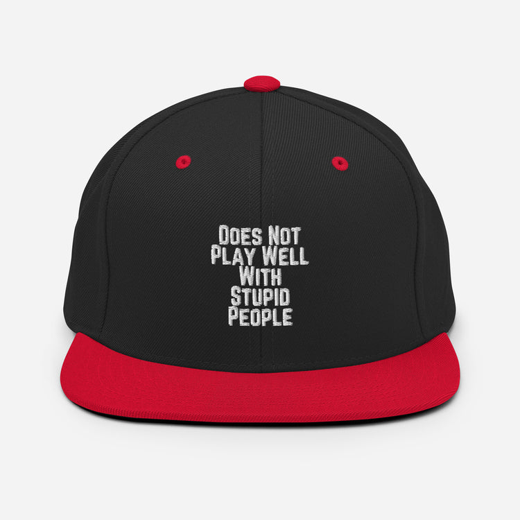 Snapback Hat Does Not Play With People Hilarious Humor Sarcasm Sarcastic Laughter Ridicule Funny Derision Fun