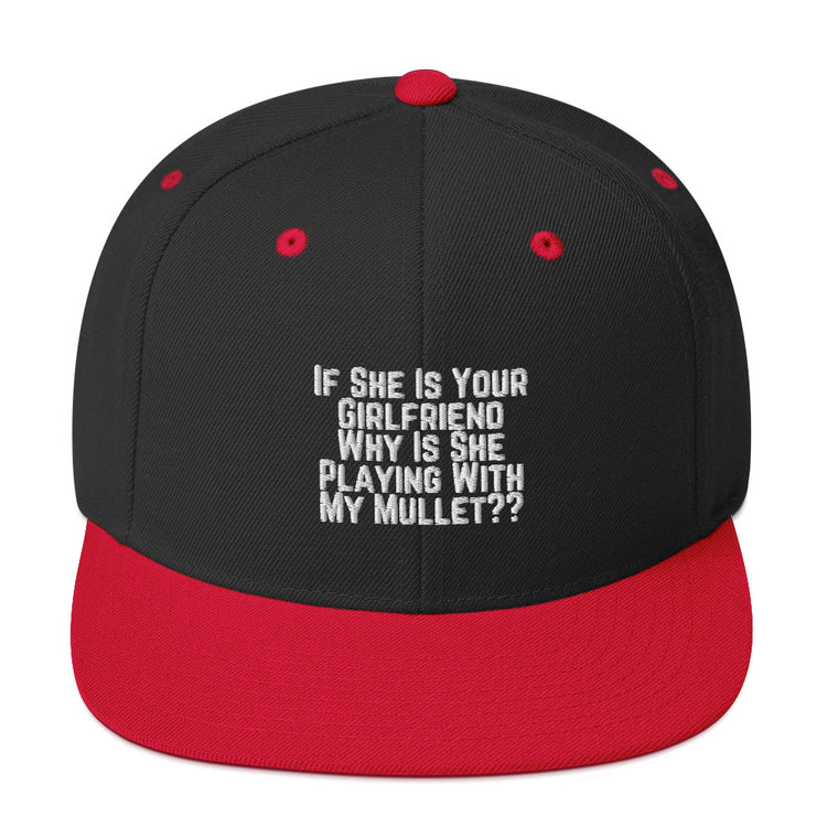 Snapback Hat Funny If She Is Your Girlfriend Why Is She Playing With My Mullet Derision Playfulness Chuckle Fun