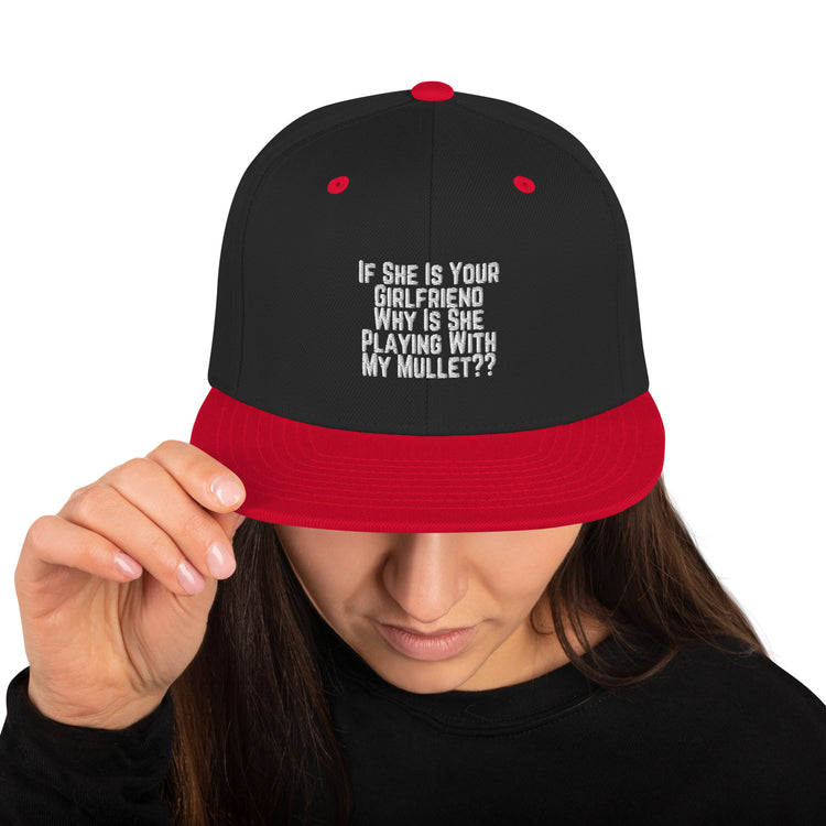 Snapback Hat Funny If She Is Your Girlfriend Why Is She Playing With My Mullet Derision Playfulness Chuckle Fun