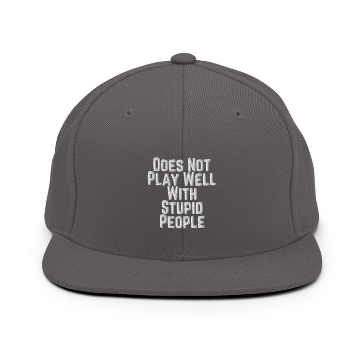 Snapback Hat Does Not Play With People Hilarious Humor Sarcasm Sarcastic Laughter Ridicule Funny Derision Fun