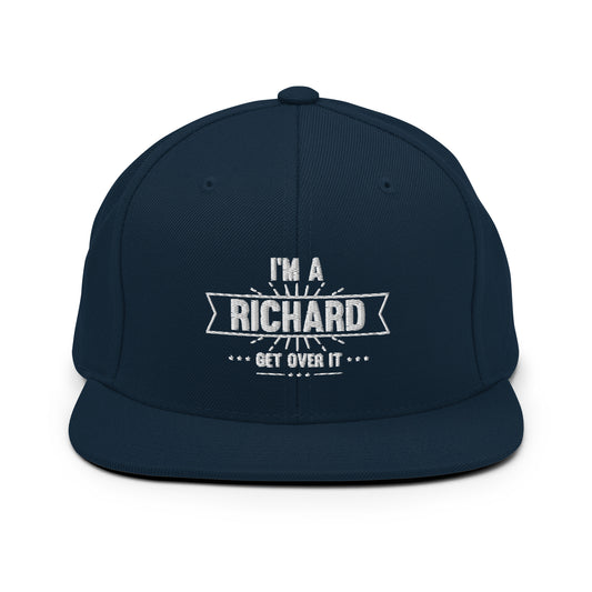 Snapback Hat  Funny Im Richard Get Over it Baseball Player Sarcasm Laughter Humor Ridicule Sarcastic