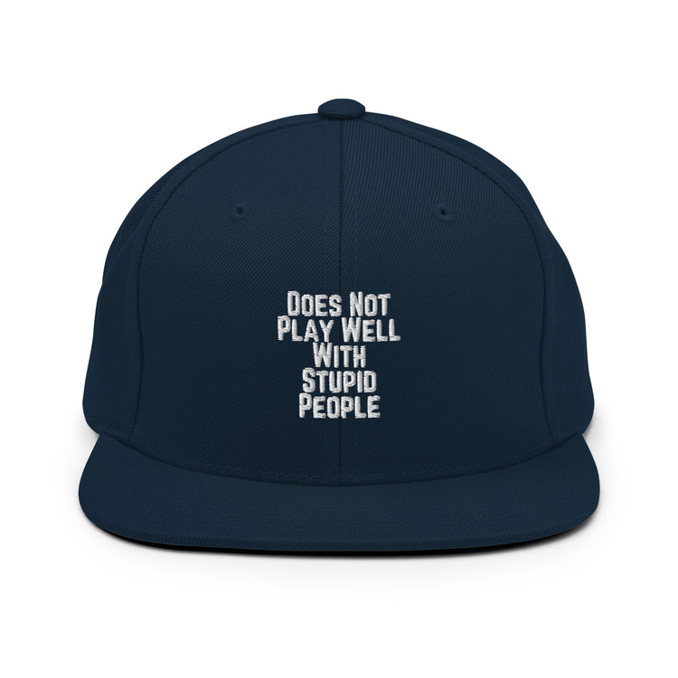 Snapback Hat Does Not Play With People Hilarious Humor Sarcasm Sarcastic Laughter Ridicule Funny Derision Fun