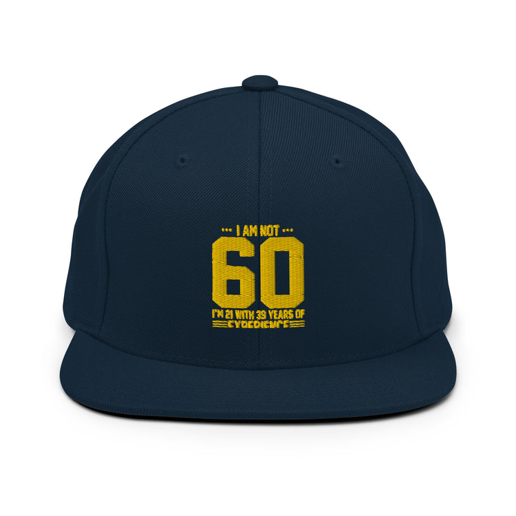 Snapback Hat  Hilarious Sarcasm Funny 60th Celebrations Celebrate Party Humorous Celebrant Family Birthdate Sarcastic