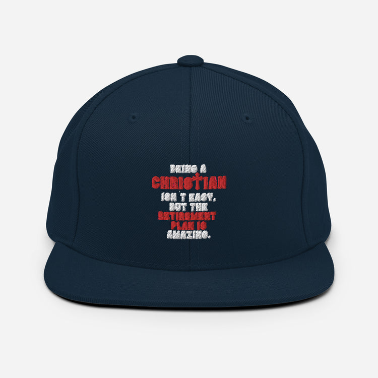 Snapback Hat Novelty Christianity Isn't Easy But Retirement Plan Amazing Stopping Working