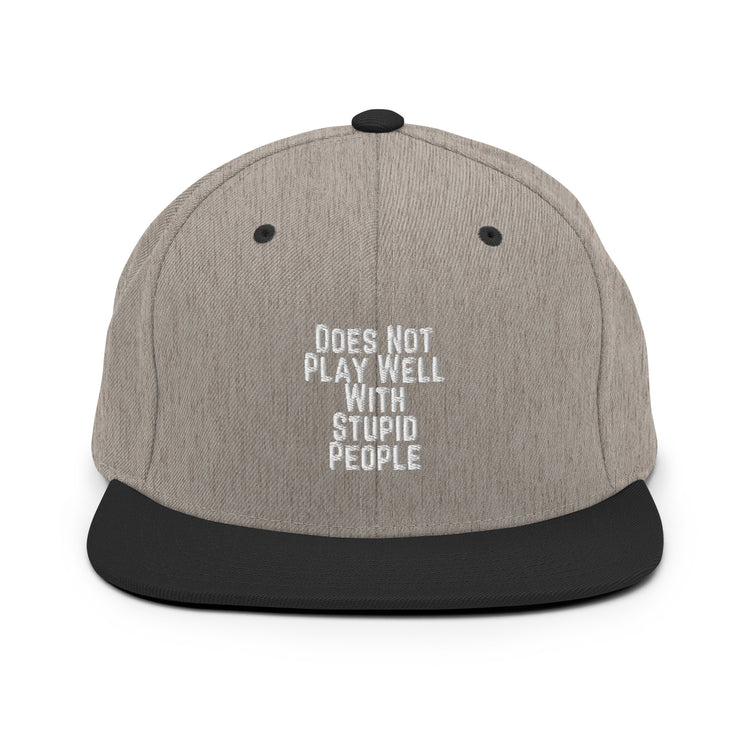 Snapback Hat Does Not Play With People Hilarious Humor Sarcasm Sarcastic Laughter Ridicule Funny Derision Fun