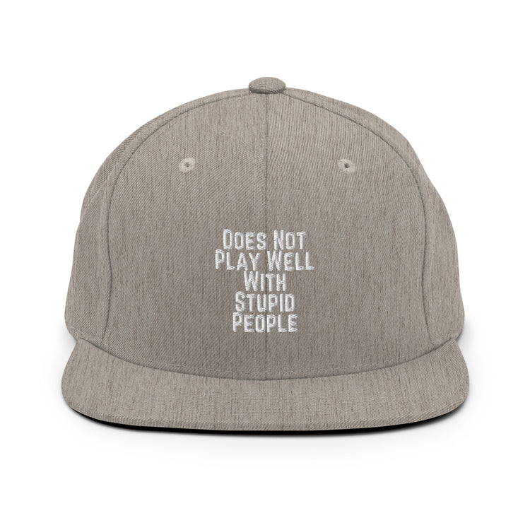 Snapback Hat Does Not Play With People Hilarious Humor Sarcasm Sarcastic Laughter Ridicule Funny Derision Fun