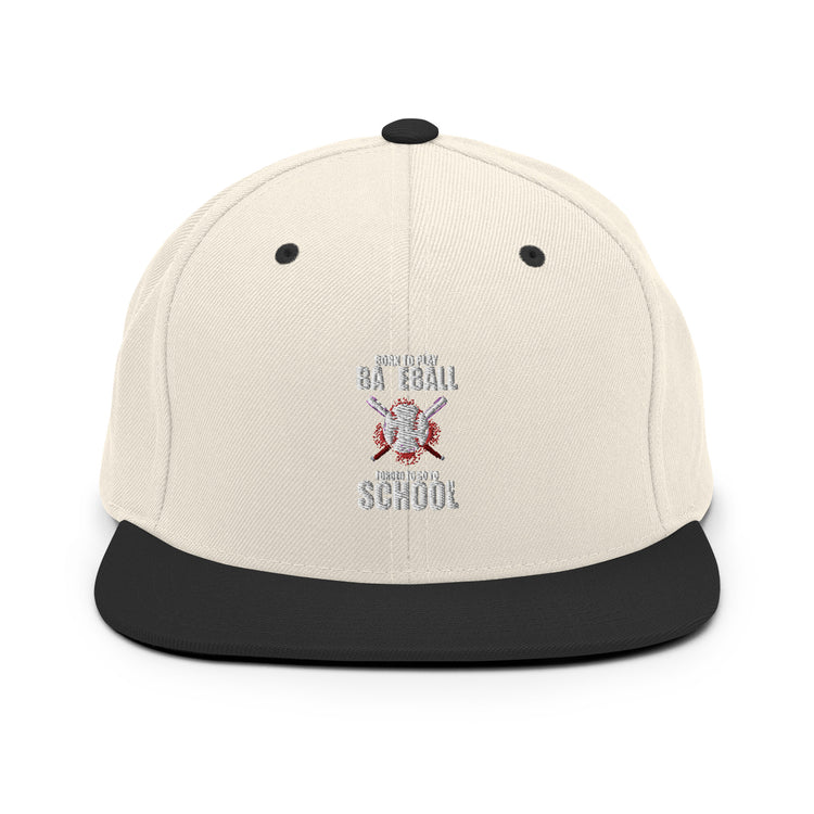 Snapback Hat  Born To Play Baseball Funny Player Softball Gameday Hilarious Catcher Pitching Pitch Outfielder