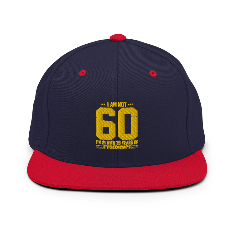 Snapback Hat  Hilarious Sarcasm Funny 60th Celebrations Celebrate Party Humorous Celebrant Family Birthdate Sarcastic