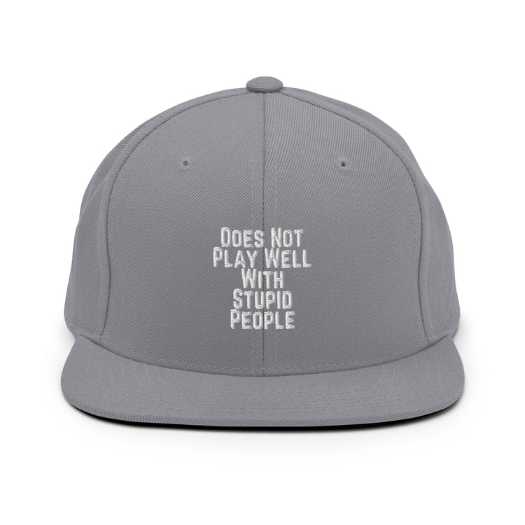 Snapback Hat Does Not Play With People Hilarious Humor Sarcasm Sarcastic Laughter Ridicule Funny Derision Fun