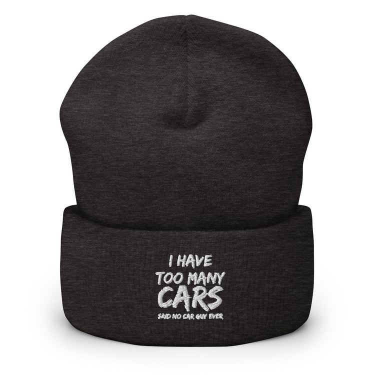 Cuffed Beanie Hilarious Have Too Many Cars Automobile Racing Riding Driving Mobile Vehicles