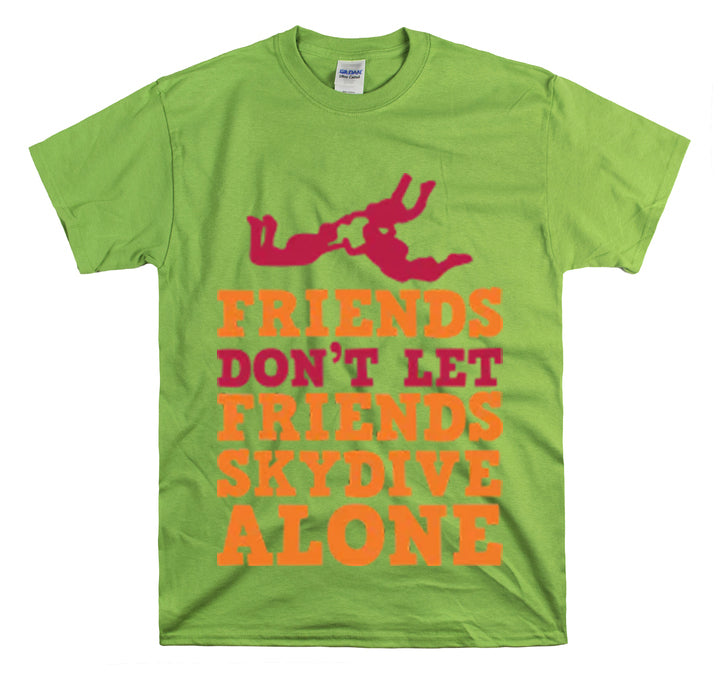 Shirt Funny Not Letting Friends Skydive Alone Funny Skydiving Jumping Parachuting sports T-Shirt Unisex Heavy Cotton Tee