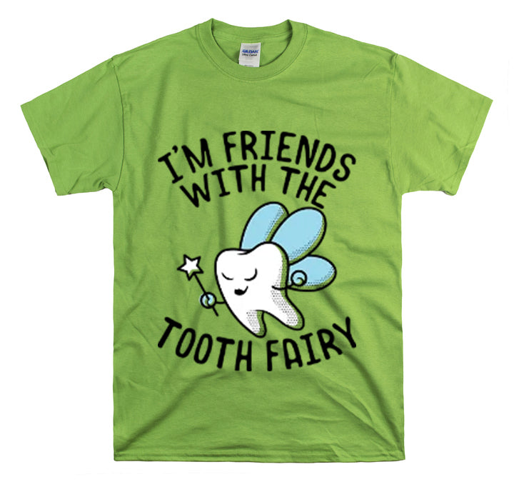 Shit Funny I'm Friends With Tooth Fairy Magic Dentists Encouraging health Dental T-Shirt Unisex Heavy Cotton Tee