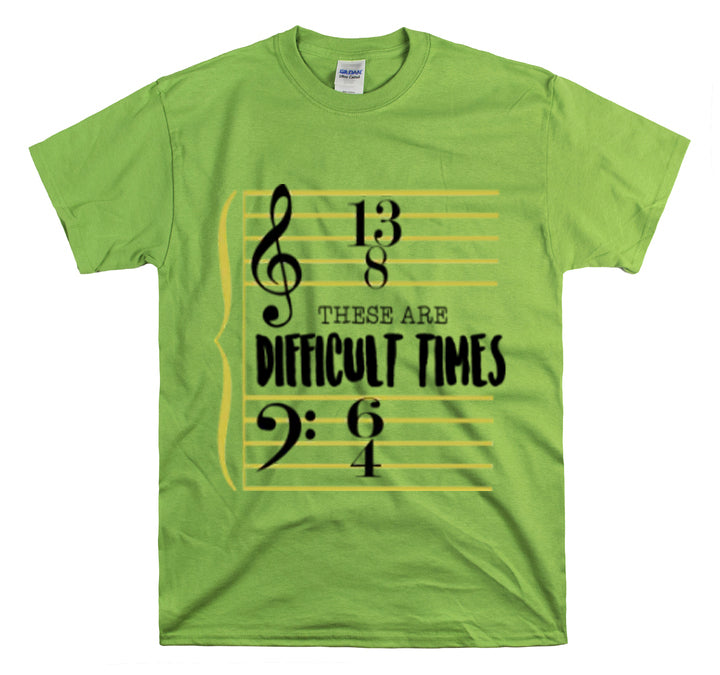 Shirt FunnyThese Are The Difficult Times Musician Pop Music Sarcastic Cool Statement  T-Shirt Unisex Heavy Cotton Tee