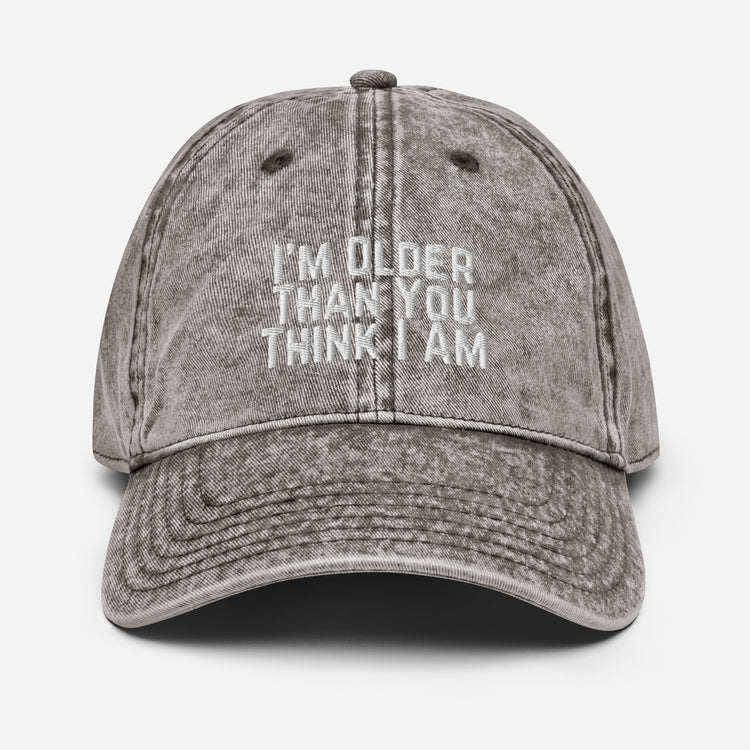 Vintage Cotton Twill Cap  I'm Older Than What You Think Hilarious Sarcasm Humor Sarcastic Laughter Funny Humors Fun