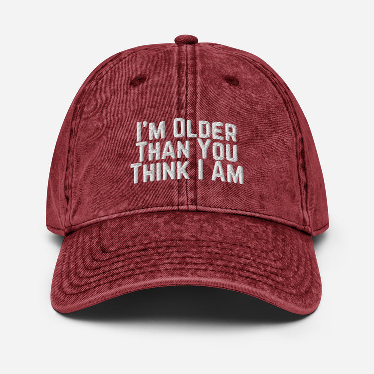 Vintage Cotton Twill Cap  I'm Older Than What You Think Hilarious Sarcasm Humor Sarcastic Laughter Funny Humors Fun