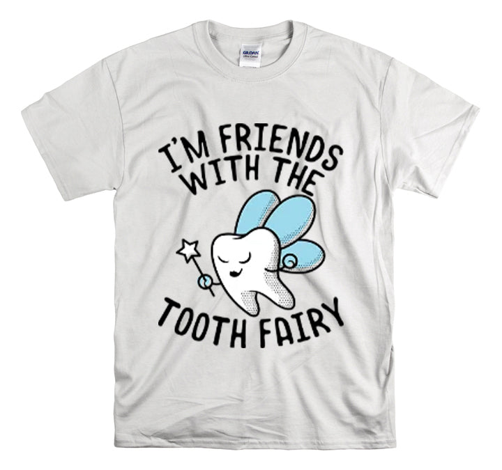 Shit Funny I'm Friends With Tooth Fairy Magic Dentists Encouraging health Dental T-Shirt Unisex Heavy Cotton Tee