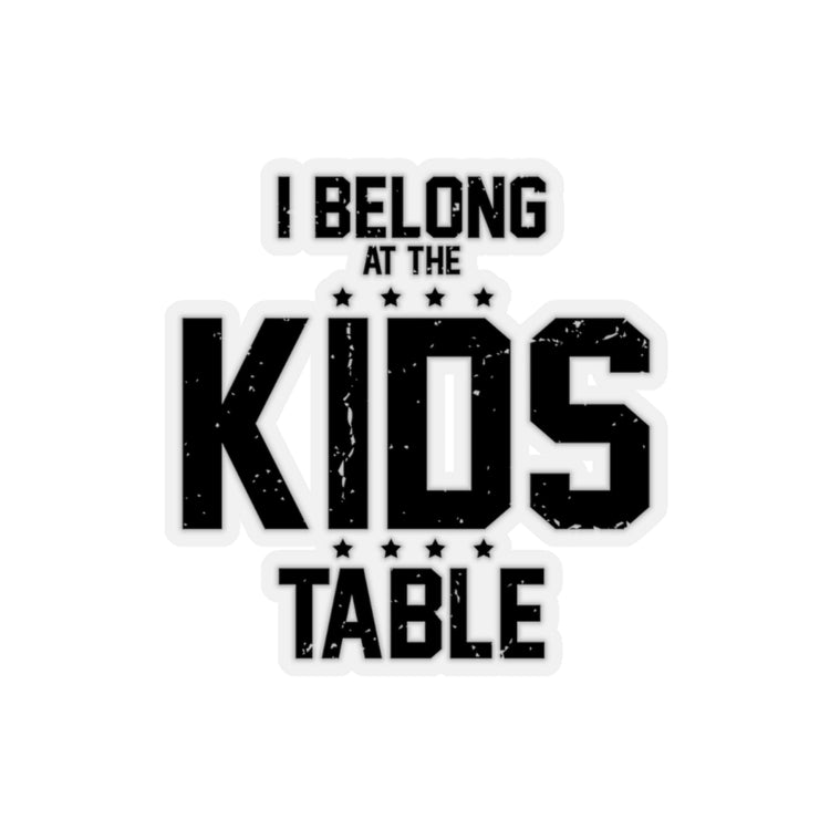 Sticker Decal Humorous Adults Belonging At Kiddie Tables Ironic