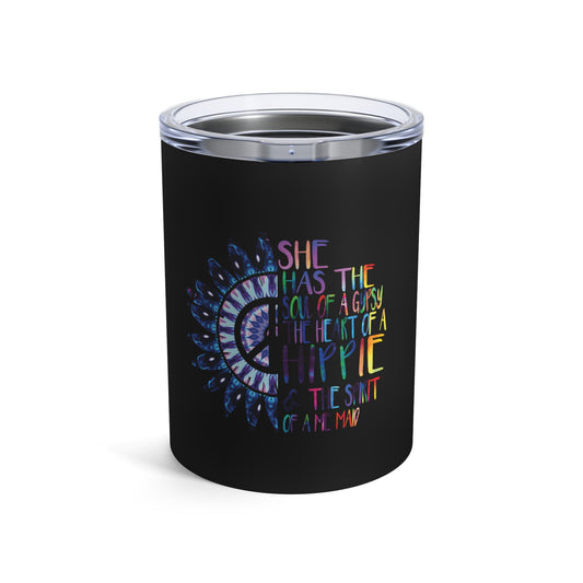 She Has The Soul Of Gypsy Heart Of Hippie Spirit Tumbler 10oz