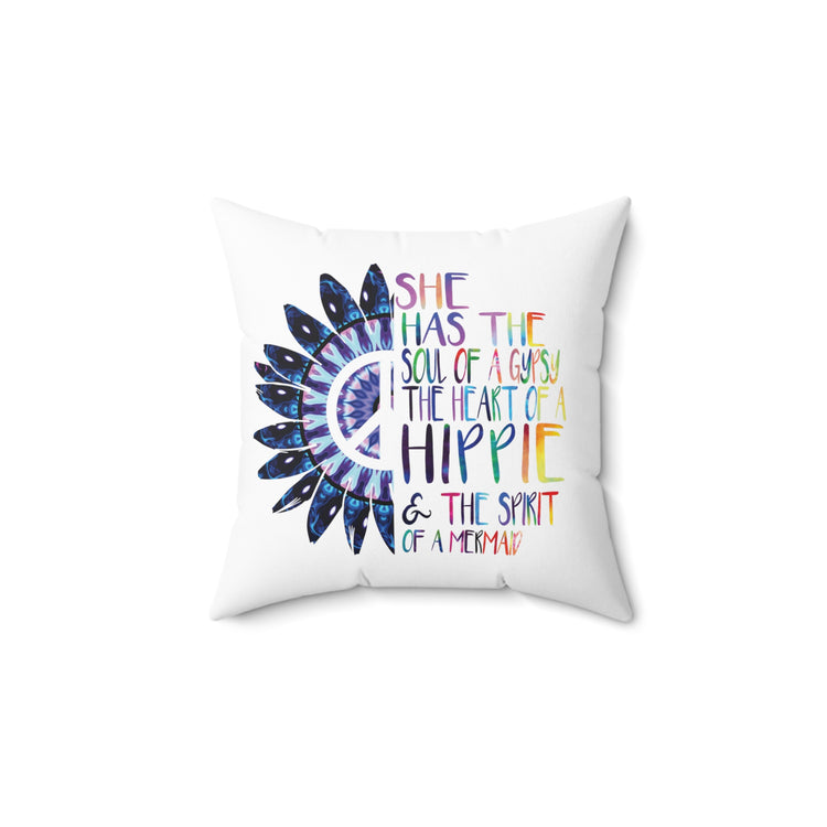 She Has The Soul Of Gypsy Heart Of Hippie Spirit Spun Polyester Square Pillow