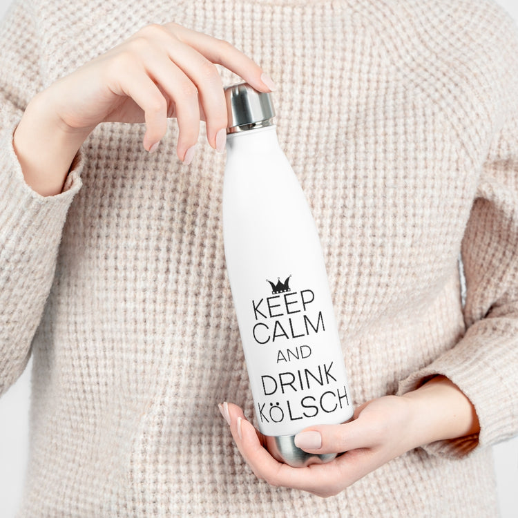 20oz Insulated Bottle Hilarious Keep Calm And Drink Kölsch Alcoholic Beverages Humorous Drinking