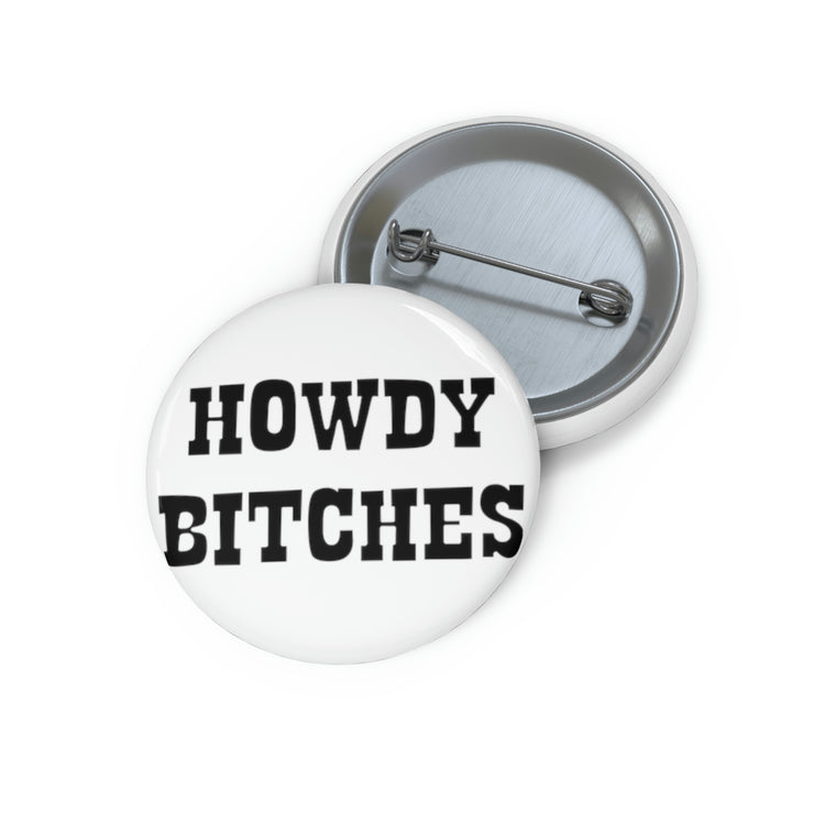 Humorous Pinback Button Pin Badge Howdy Wedding Entourages Bridal Sayings Girl Bride Countryside Engagement