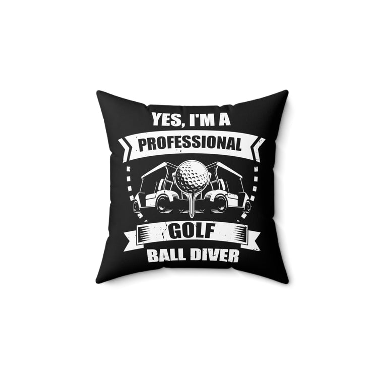 Novelty Professional Golfing Balls Diver Expert Retriever Hilarious Matching Play Golfer Course Recyclers Spun Polyester Square Pillow