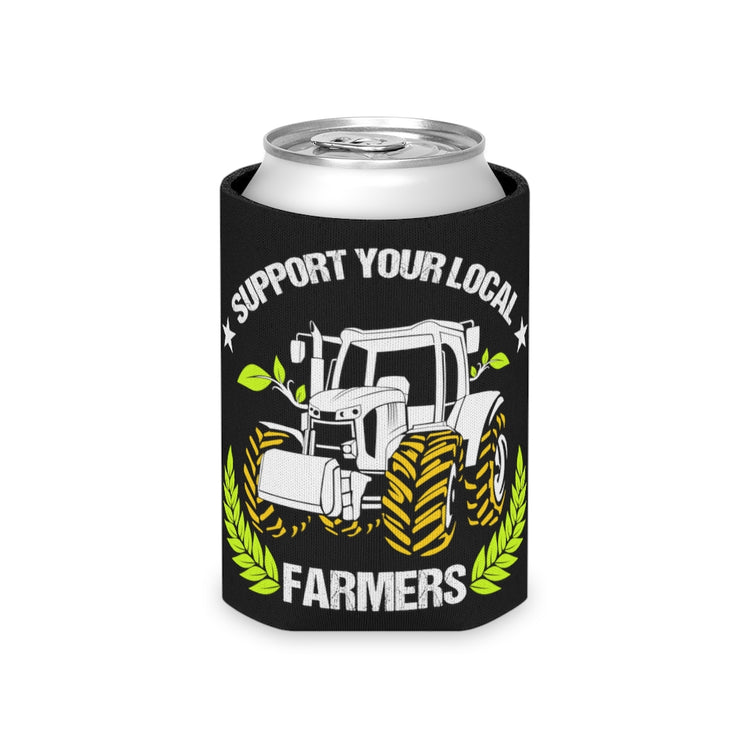 Beer Can Cooler Sleeve Novelty Support Your Locals Farmers Farming Tillage Fan Hilarious Horticulturing Agriculture agronomist Agronomist