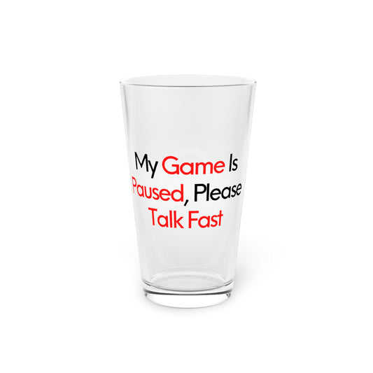 Beer Glass Pint 16oz Funny Saying Game Paused Talk Fast Sarcasm Sarcastic Pun Funny Gamer Novelty Gaming