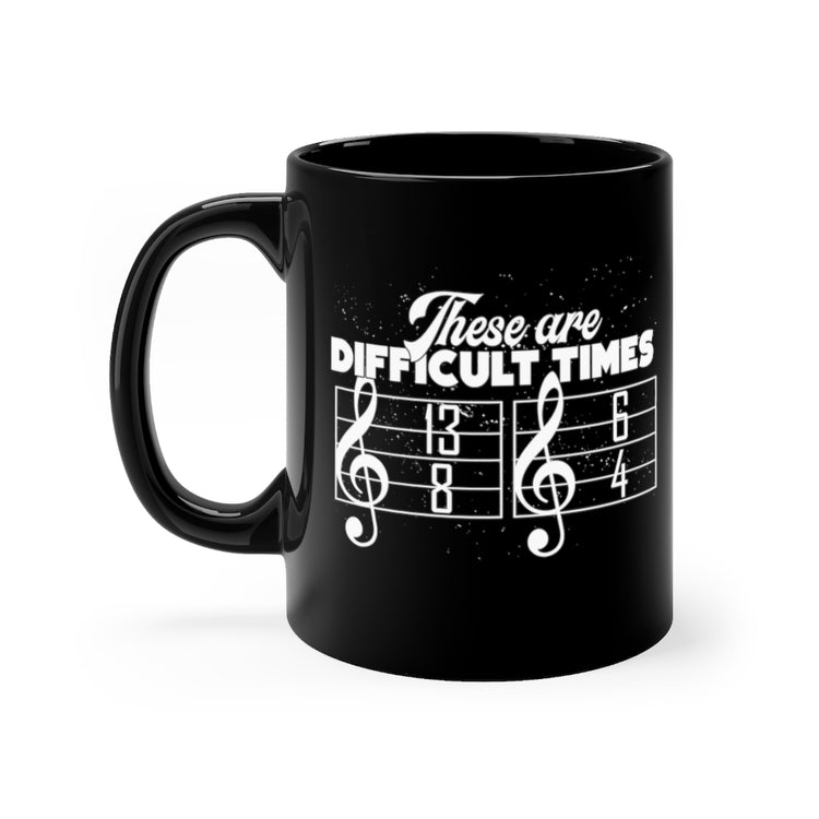 11oz Black Coffee Mug Ceramic Hilarious These Are Difficulty Times Melodies Jingle Notes Novelty Musicians