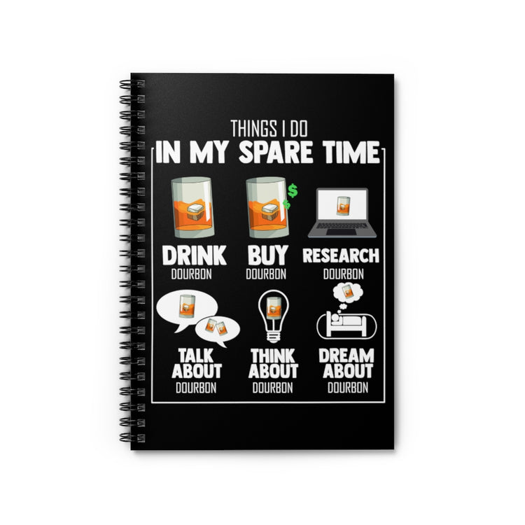 Spiral Notebook Hilarious My Spare Times Obsessions Drinking Bourbon Lover Humorous Drinker