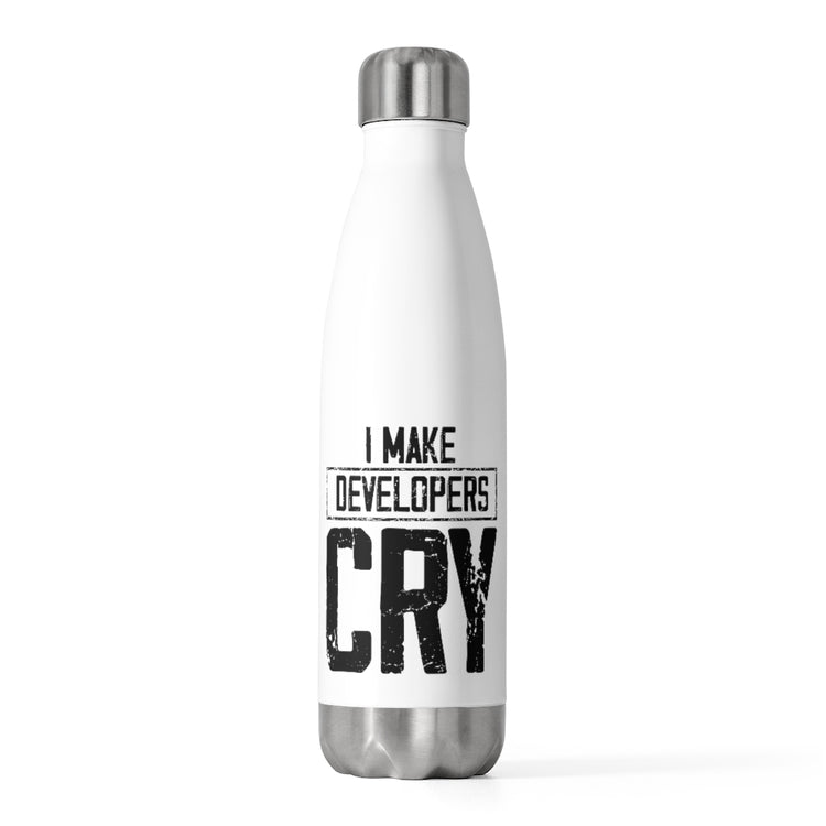 20oz Insulated Bottle Novelty Make Developers Cry Designer Inventor Enthusiast Humorous Planner